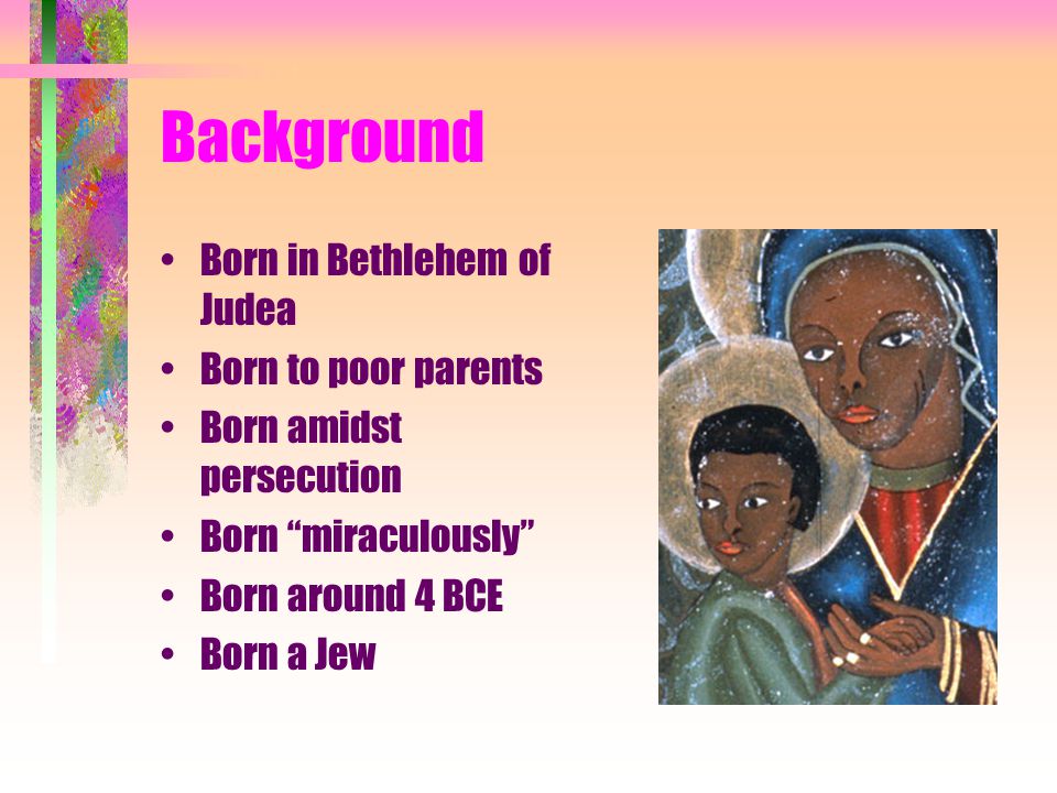 Jesus The Long Awaited Messiah Background Born In Bethlehem Of