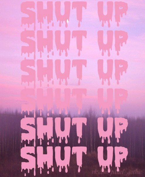 Shut Up Image By Marine21 On Favim