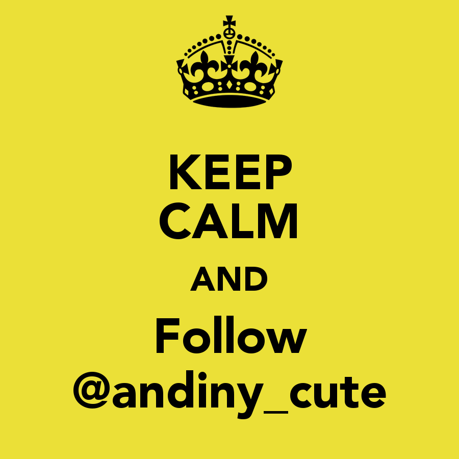 KEEP CALM AND Follow andiny cute   KEEP CALM AND CARRY ON Image