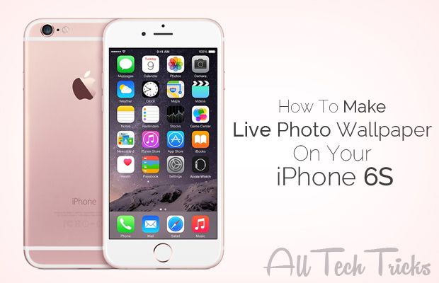 Make Live Photo Wallpaper On Your iPhone 6s
