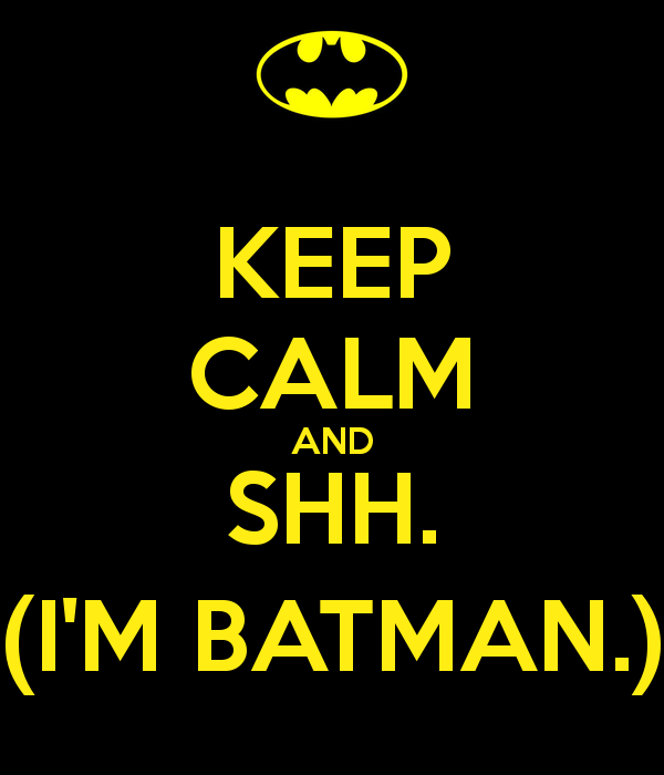Keep Calm And Shh I M Batman Carry On Image