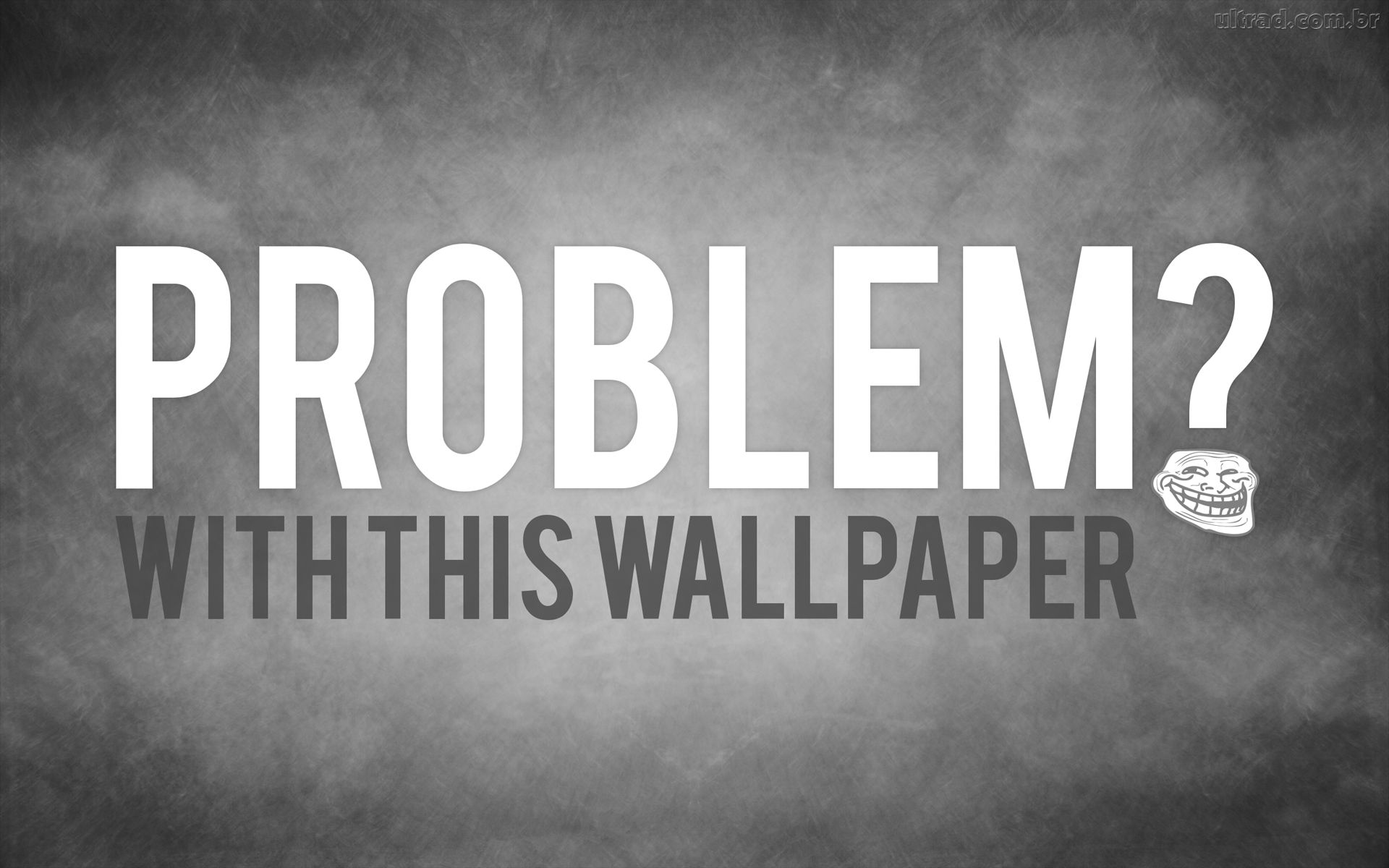 Papel De Parede Problem With This Wallpaper Trollface