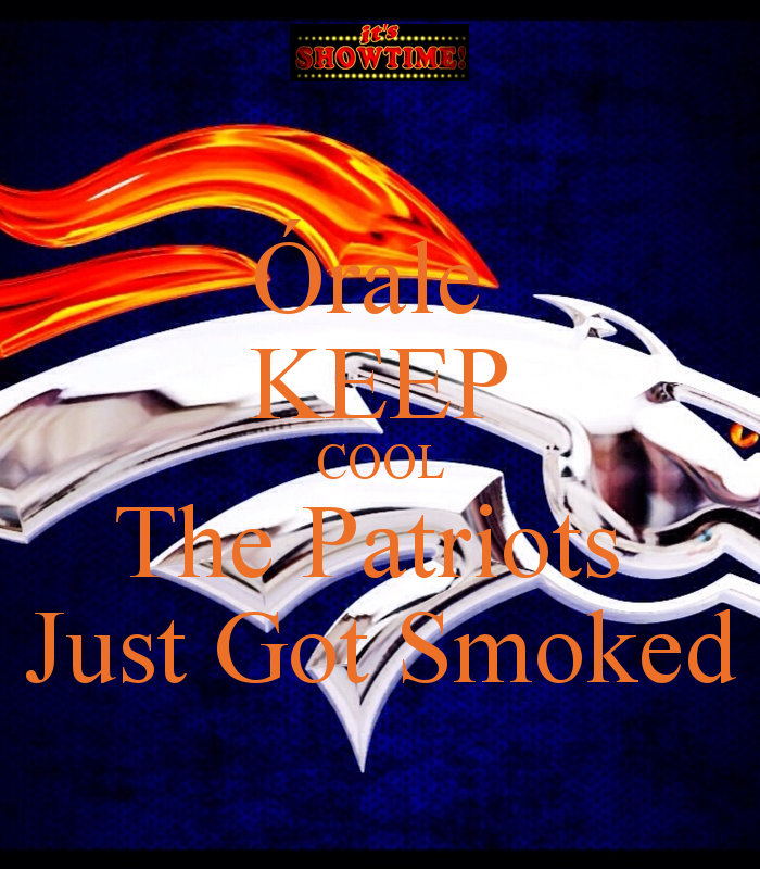 Rale Keep Cool The Patriots Just Got Smoked Calm And Carry On