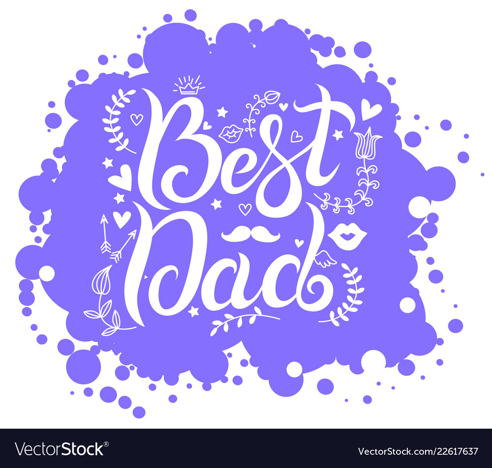 Lettering Best Dad On Blue Spot Background Vector Image