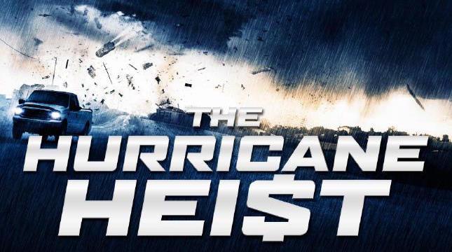 The Hurricane Heist Is A Real Uping Movie