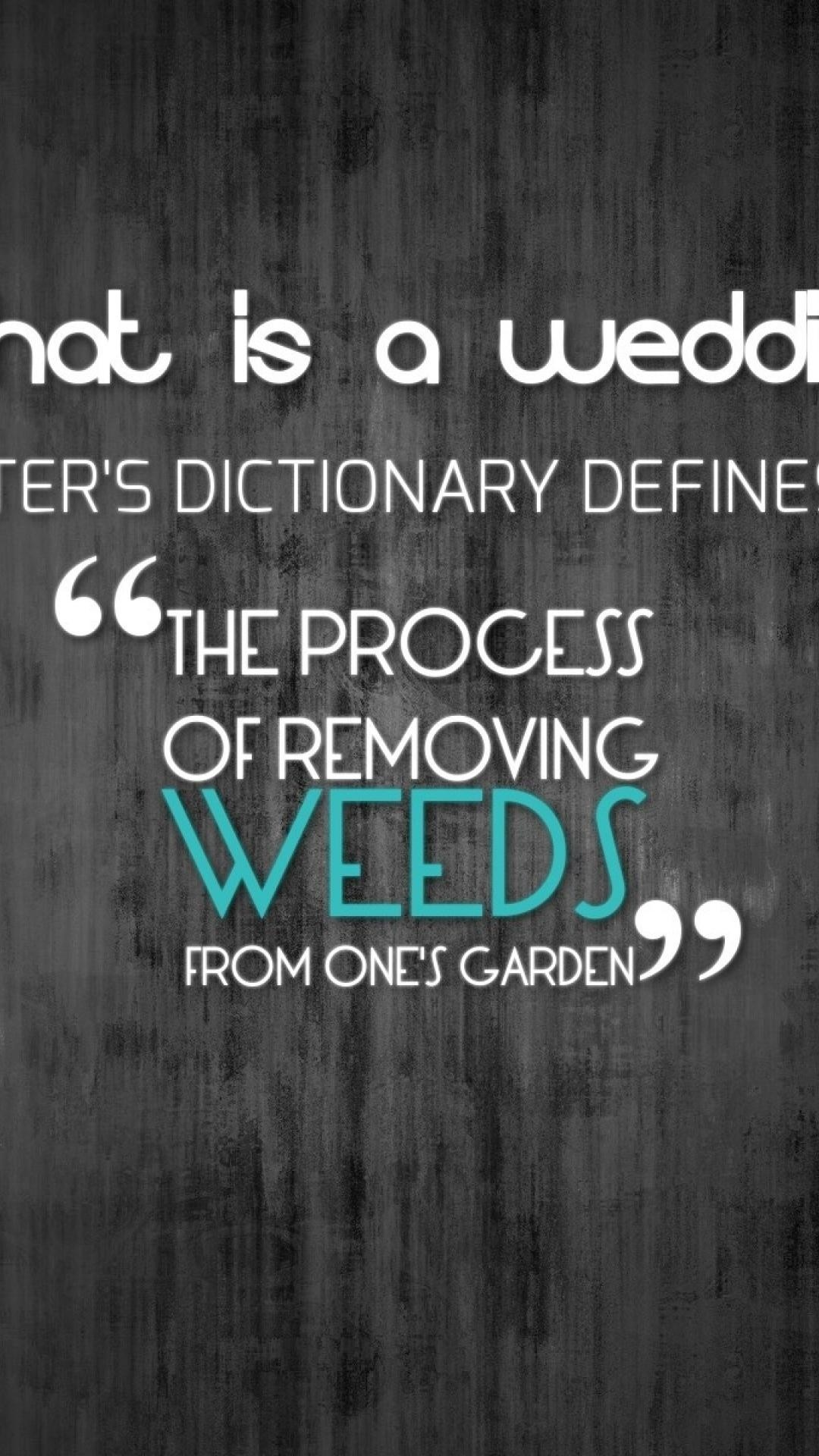 A dark, textured background with a humorous quote about weddings, redefining it as the process of removing weeds from one's garden