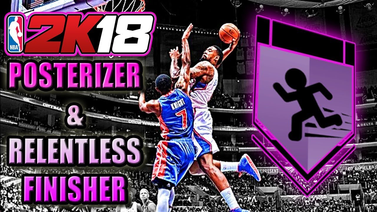 Nba 2k18 How To Get Posterizer Relentless Finisher For Bigmen