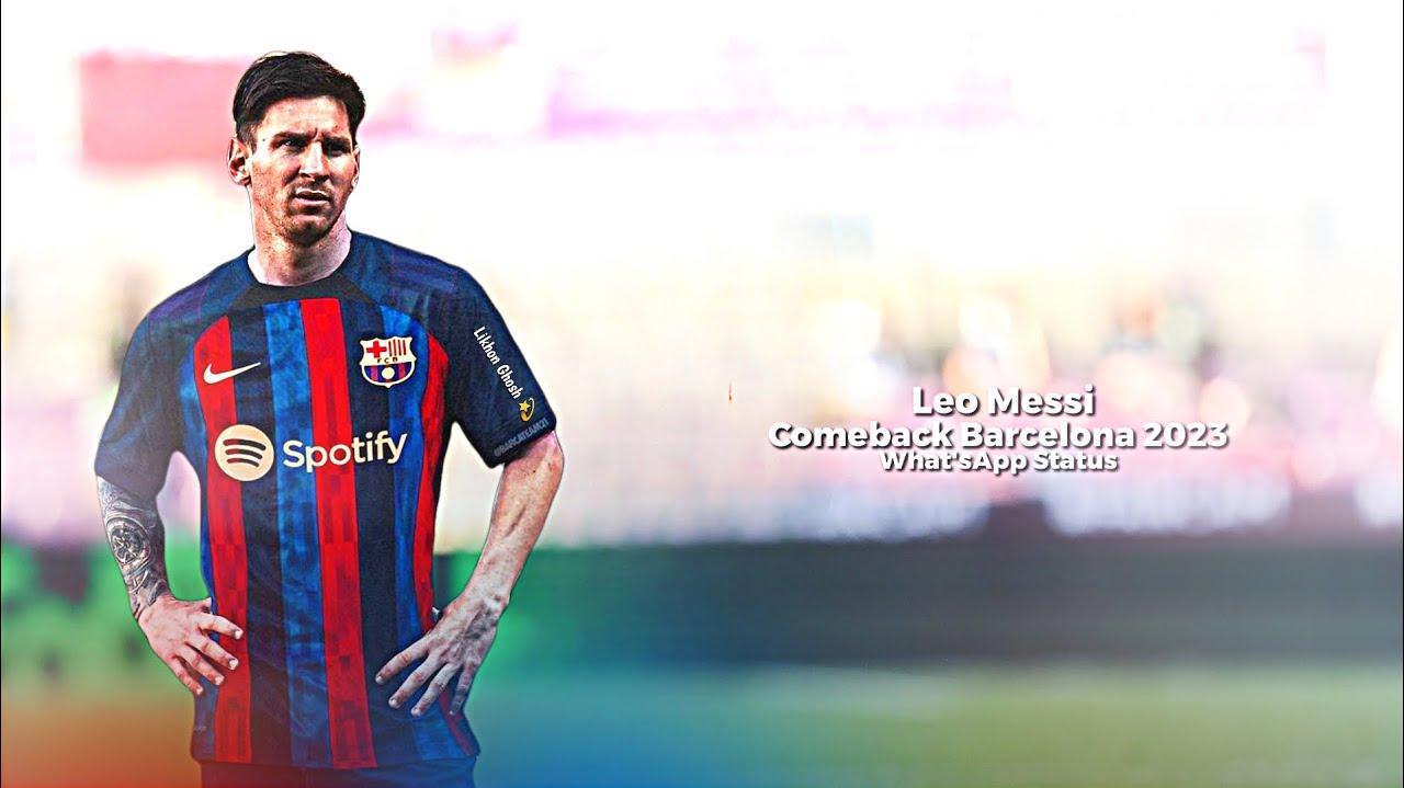 Leo Messi Back To Barcelona WhatsApp status Messi comeback 2023
