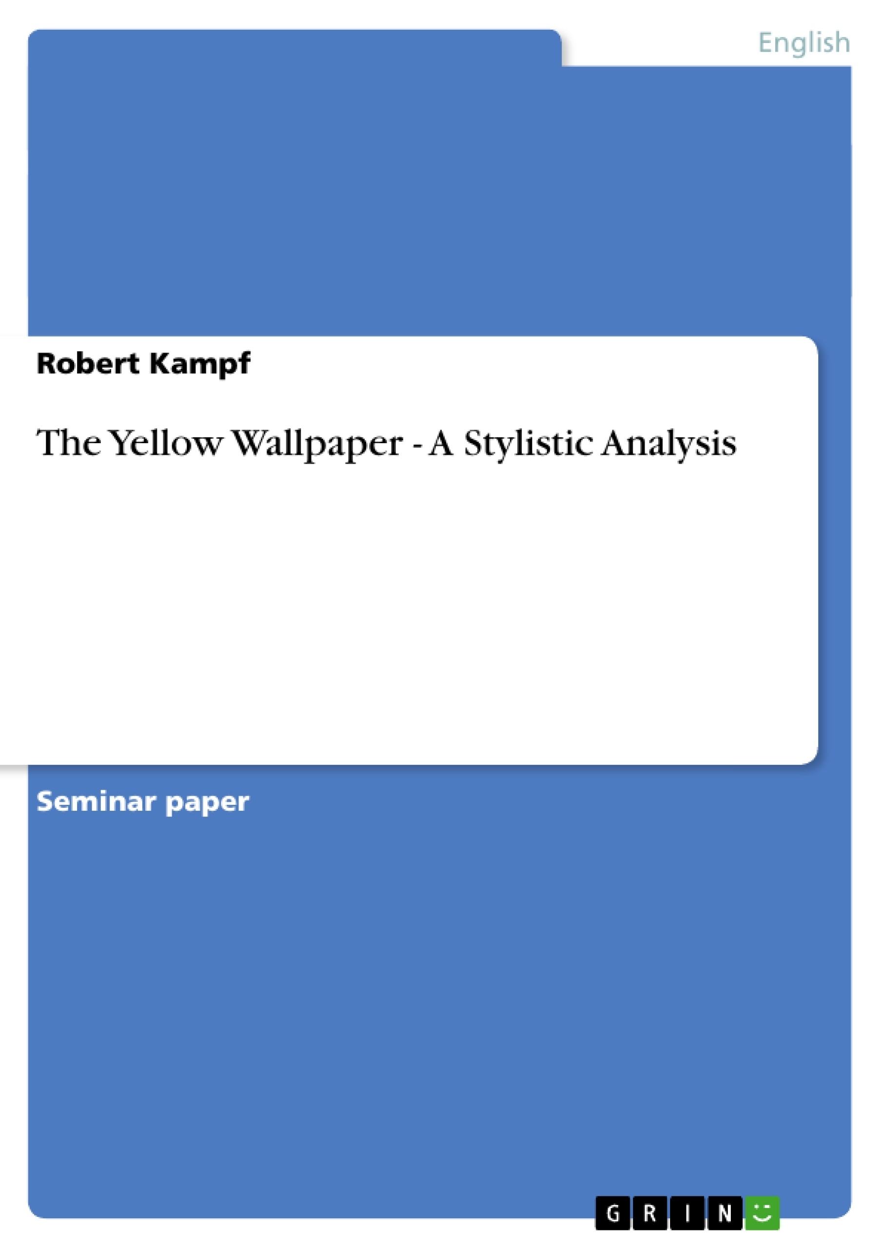 The Yellow Wallpaper A Stylistic Analysis Self Publishing At Grin