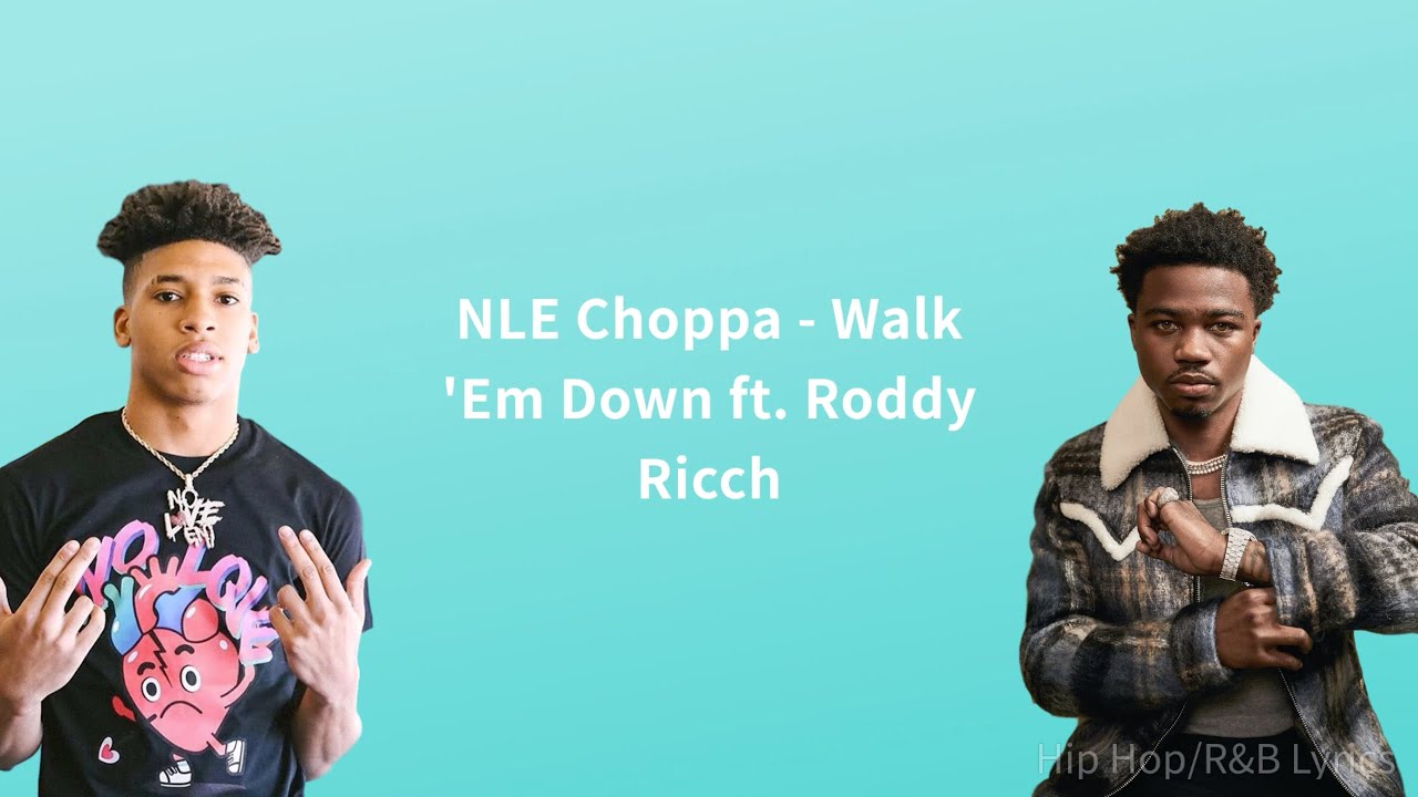 Nle Choppa Walk Em Down Ft Roddy Ricch Lyrics