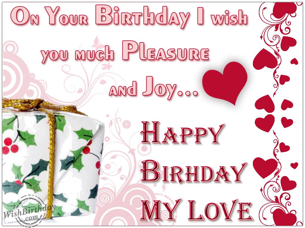 Free download Happy Birthday My Love Wallpapers Happy birthday my love  [1024x768] for your Desktop, Mobile & Tablet | Explore 49+ My Birthday  Wallpaper | Happy Birthday Wallpaper, Birthday Background, Birthday  Backgrounds