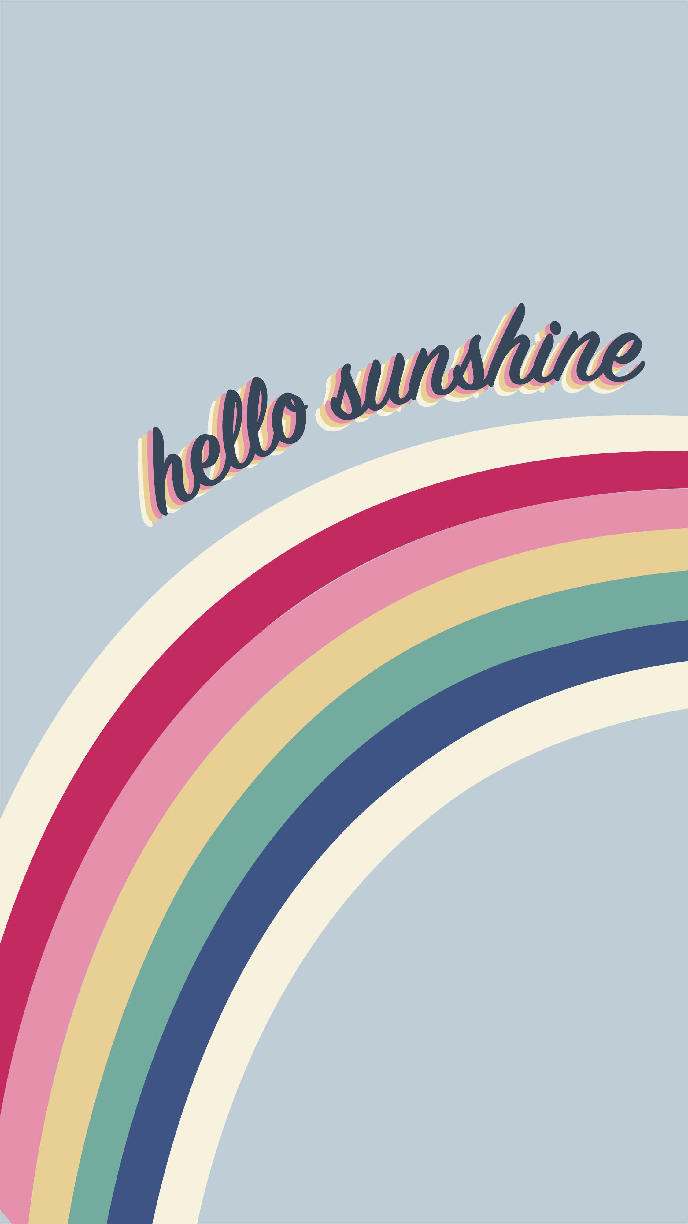 Colourful Rainbow Wallpaper With Hello Sunshine Slogan A Positive