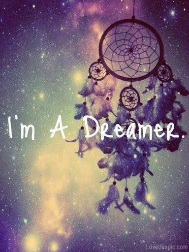 Im A Dreamer Quotes