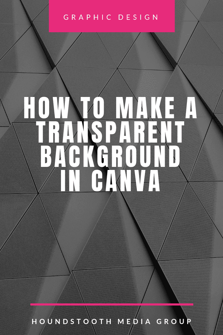 How To Make A Transparent Background In Houndstooth Media