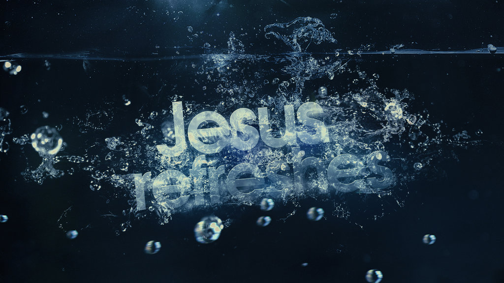 Jesus Refreshes   Wallpaper by mostpato on