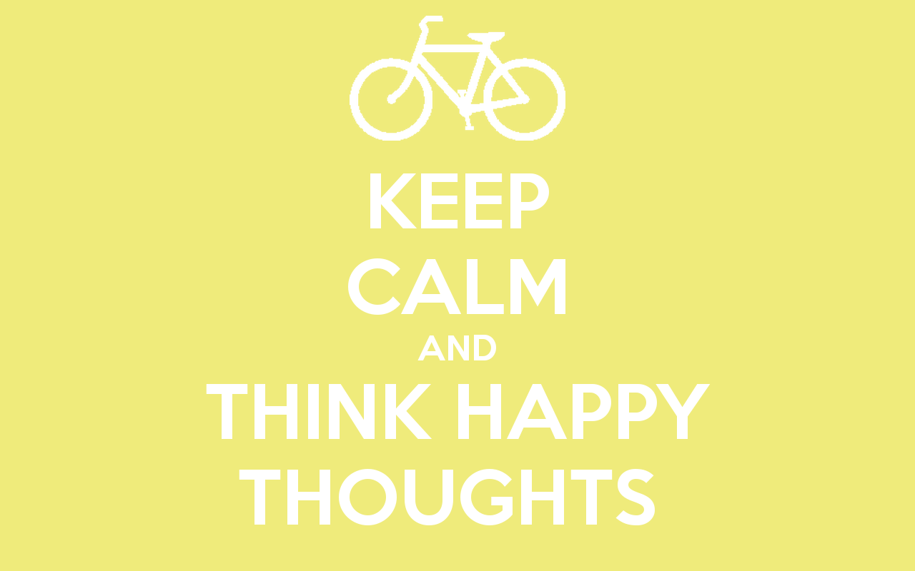 Keep Calm And Think Happy Thoughts Carry On Image
