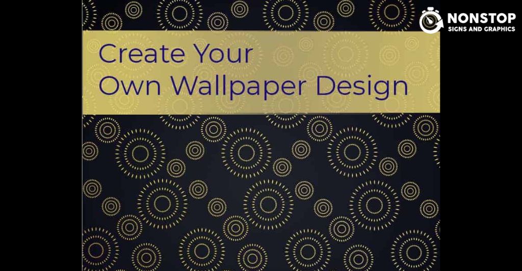Design Wallpaper Custom Signs And Printing Nonstop