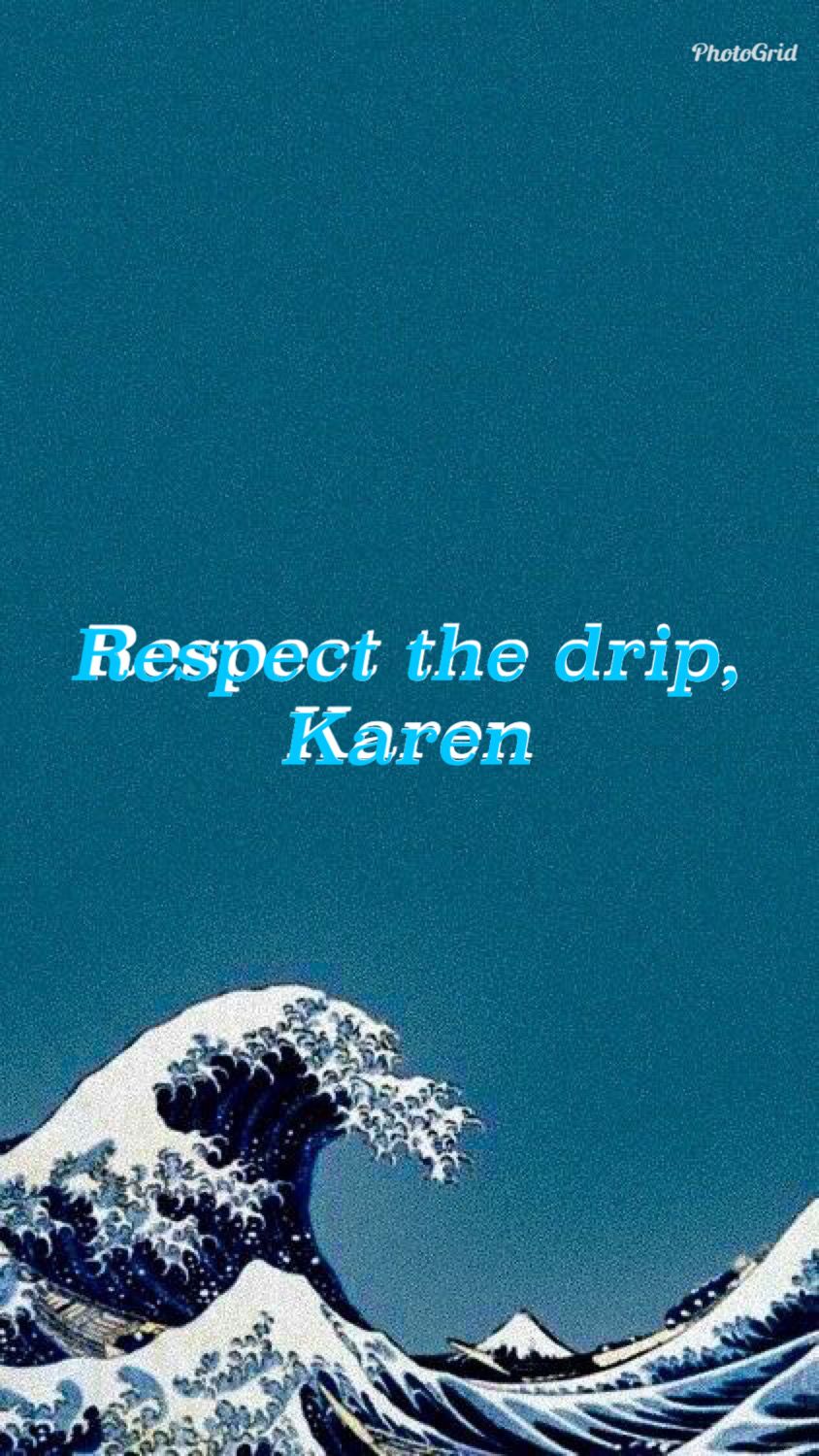 Respect The Drip iPhone Wallpaper Aesthetic