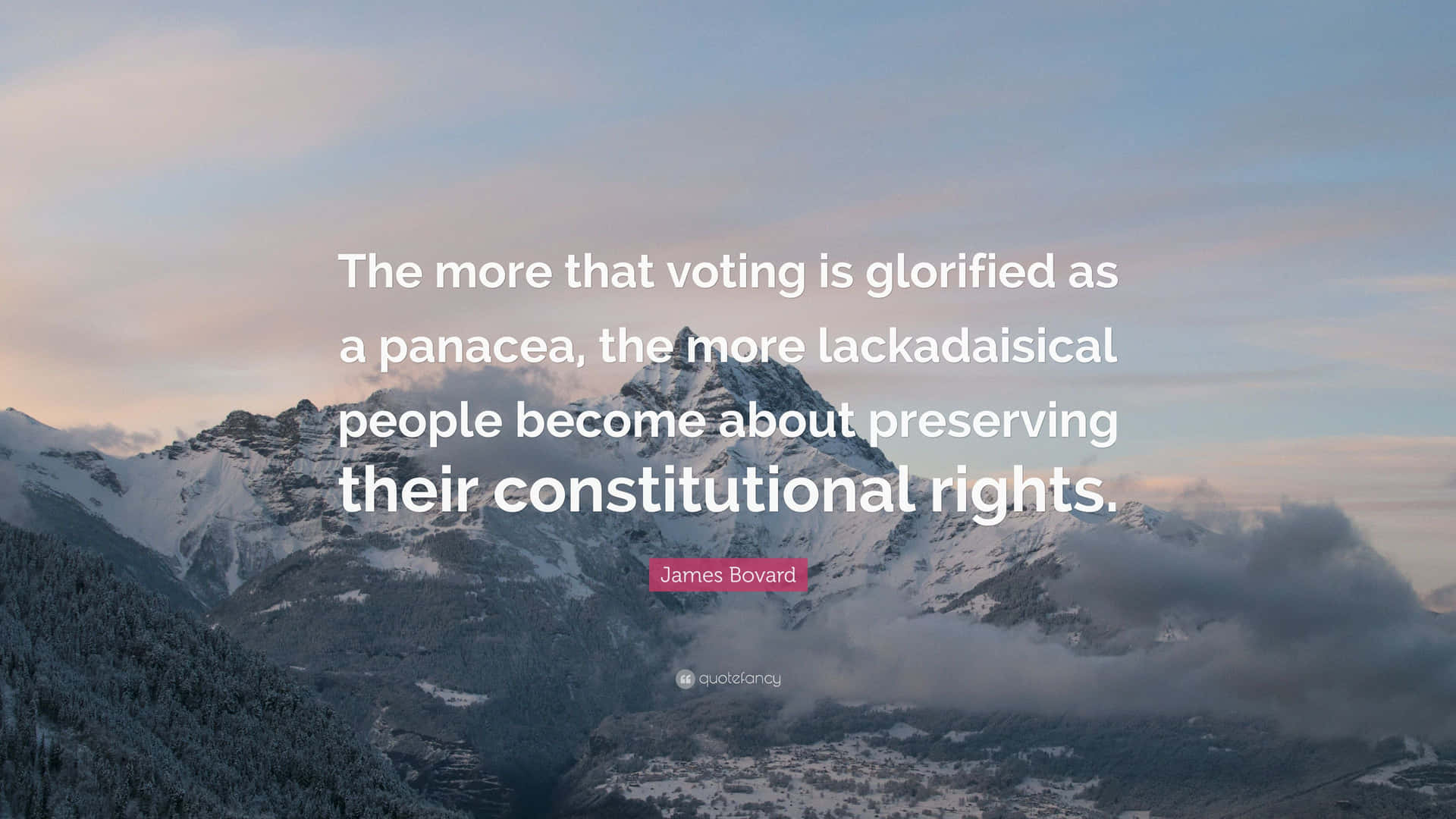 Lackadaisical Voting Quote Mountain Backdrop Wallpaper