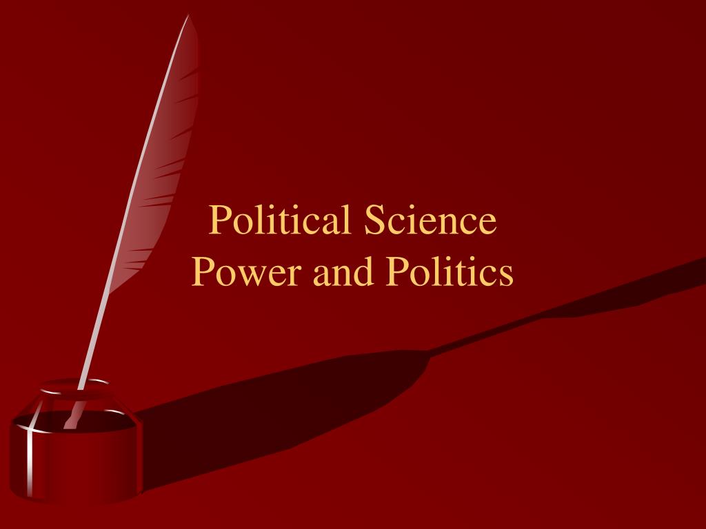 Ppt Political Science Power And Politics Powerpoint Presentation