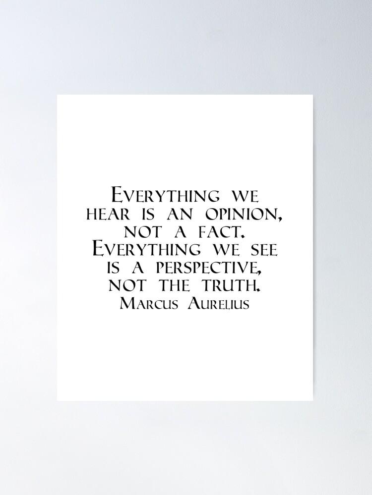 Marcus Aurelius Quote Everything We Hear Is An Opinion Not A