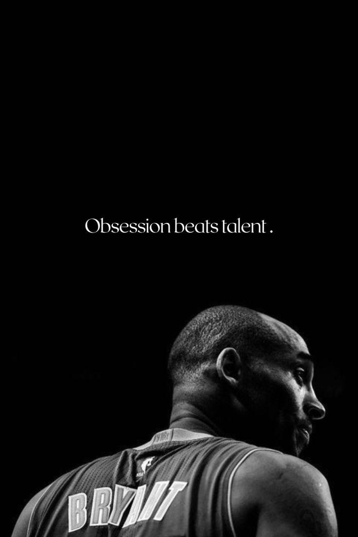 Obsession Beats Talent Kobe Bryant In Sports Quotes Man