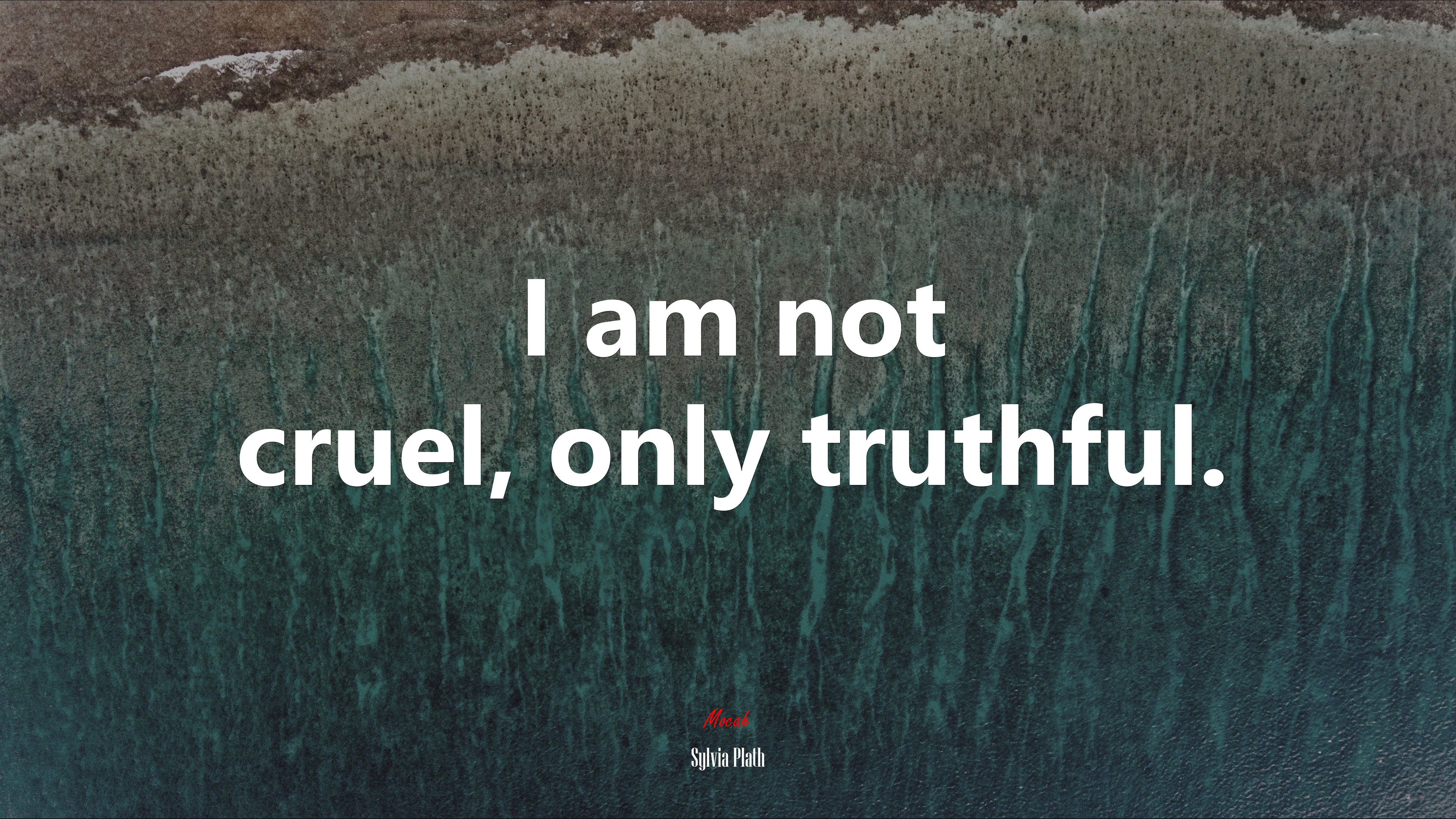 I Am Not Cruel Only Truthful Sylvia Plath Quote 4k