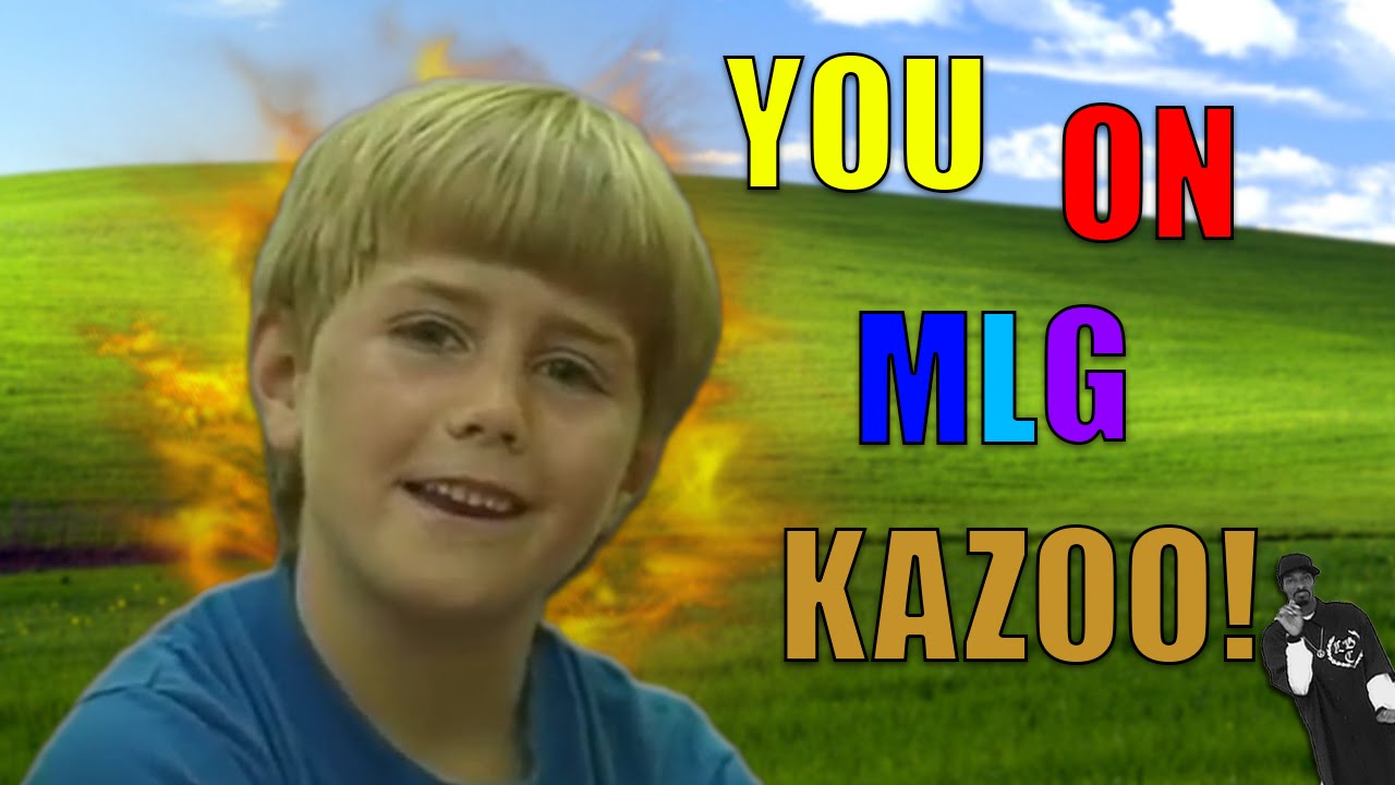 You On Mlg Kazoo