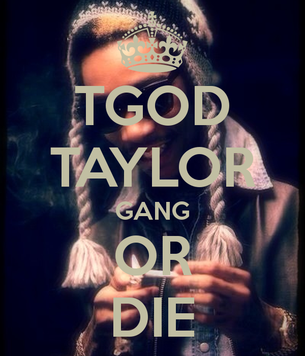 Tgod Taylor Gang Or Die Keep Calm And Carry On Image Generator
