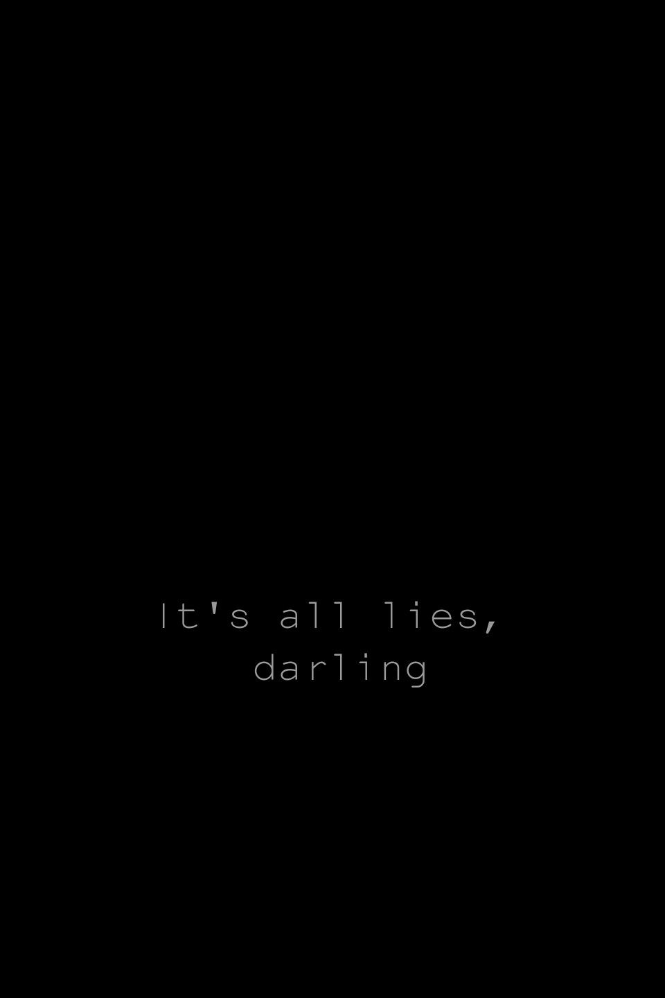 It S All Lies Darling Wallpaper Edited By Simply Others