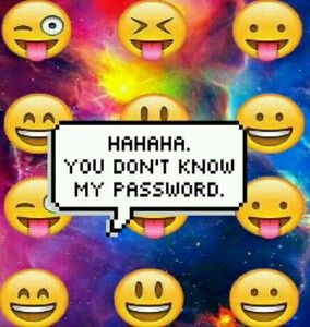 Hahaha You Don T Know My Password Omk Pictures
