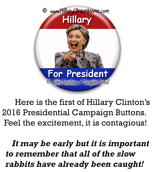 Hillary Clinton Presidential Campaign Button Meme Mike Meshew