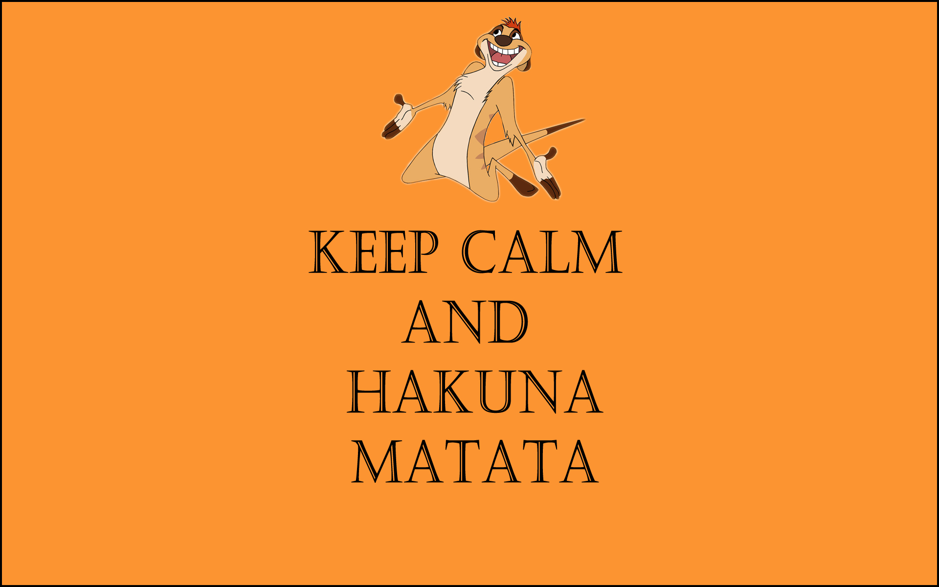 Keep Calm And Hakuna Matata Life Without Worries Timon Wallpaper