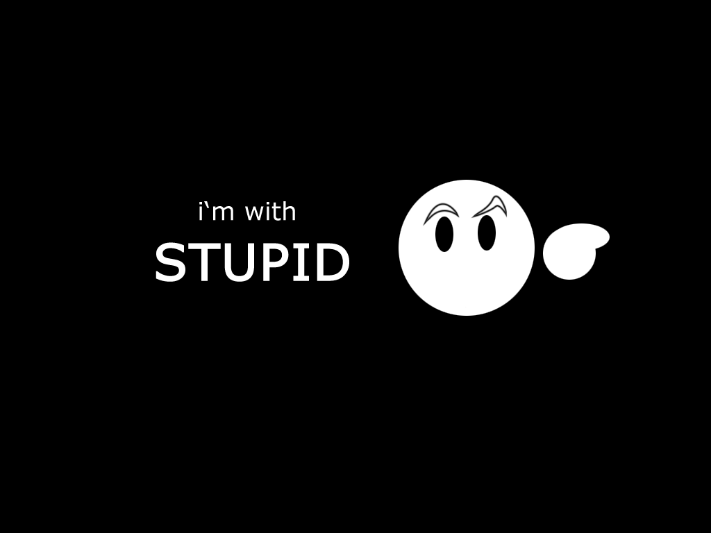 I M With Stupid By D4nart