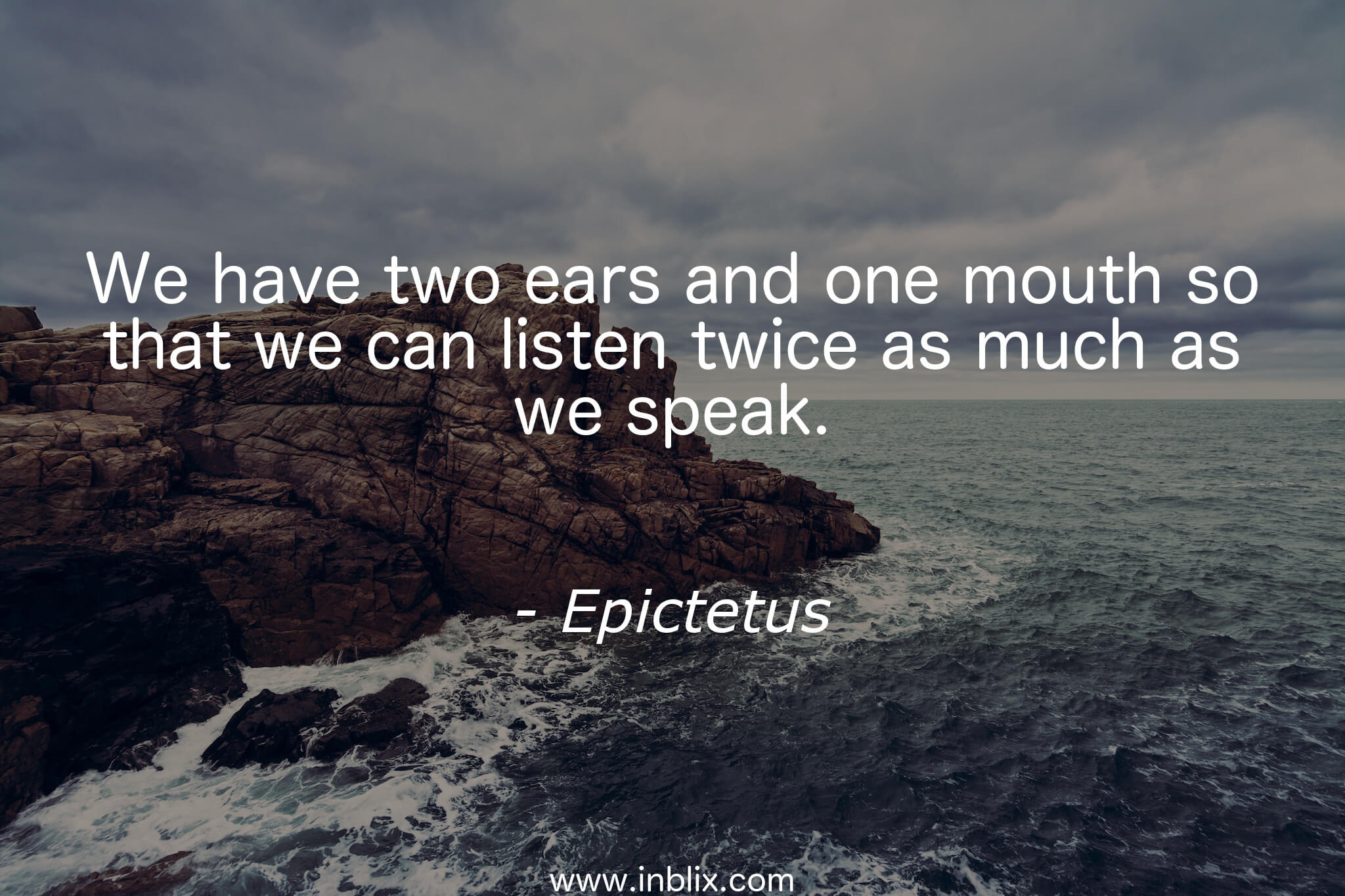 We Have Two Ears And One Mouth By Epictetus Inblix