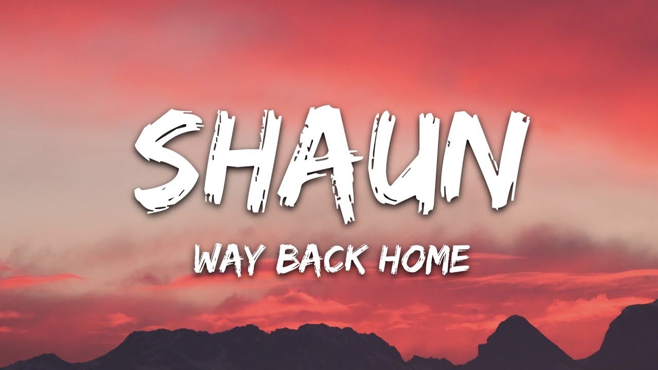 Shaun Feat Conor Maynard Way Back Home Lyrics Sam Feldt Edit