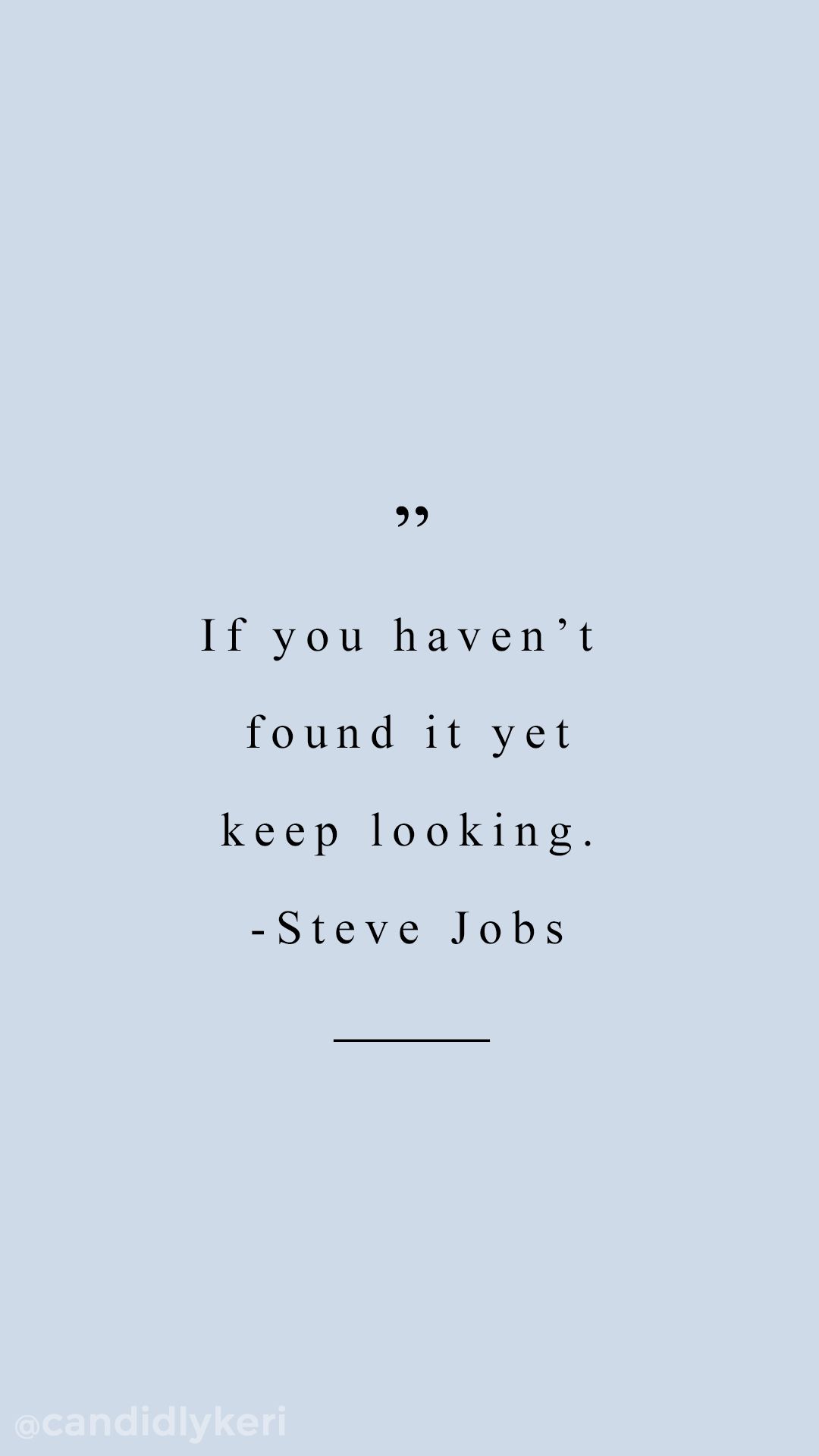 If You Haven T Found It Yet Keep Looking Steve Jobs Blue Quote