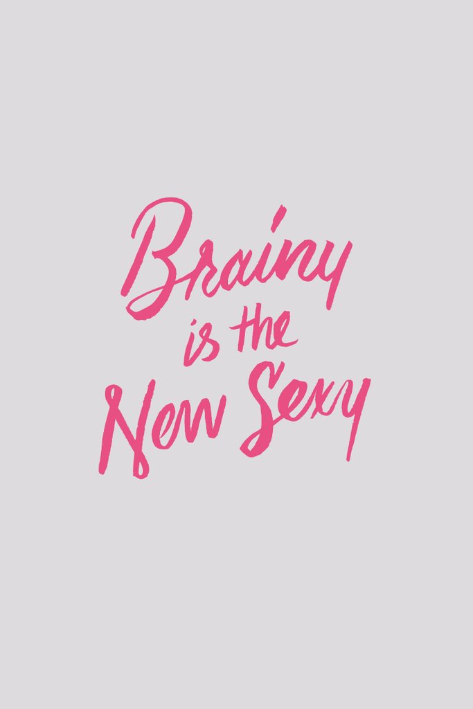 Brainy Is The New Sexy Phone Background Jordandene