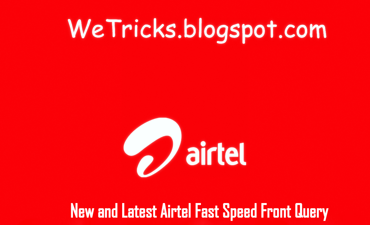 New And Airtel Fast Speed Front Query We Tricks