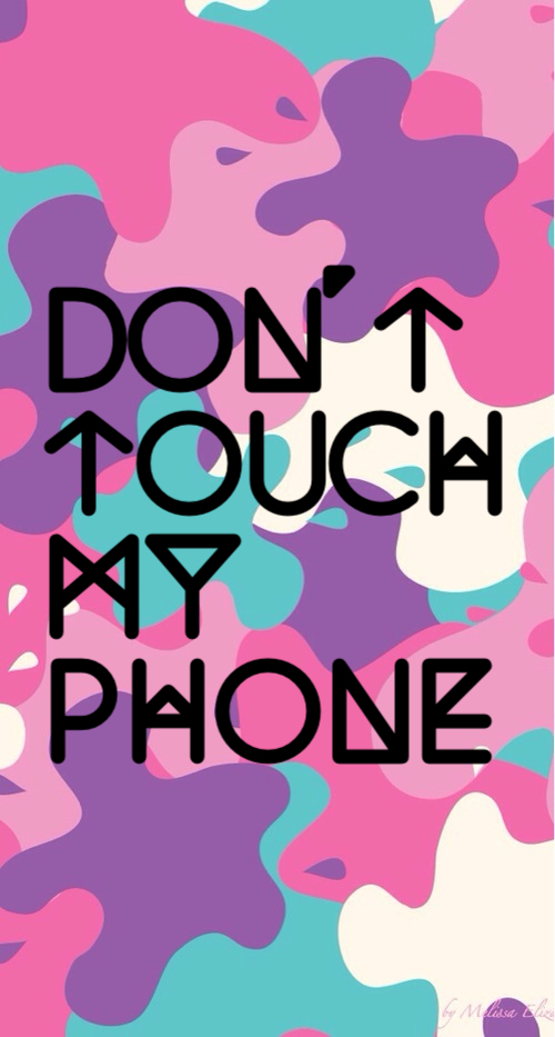 Dont touch my phone We Heart It