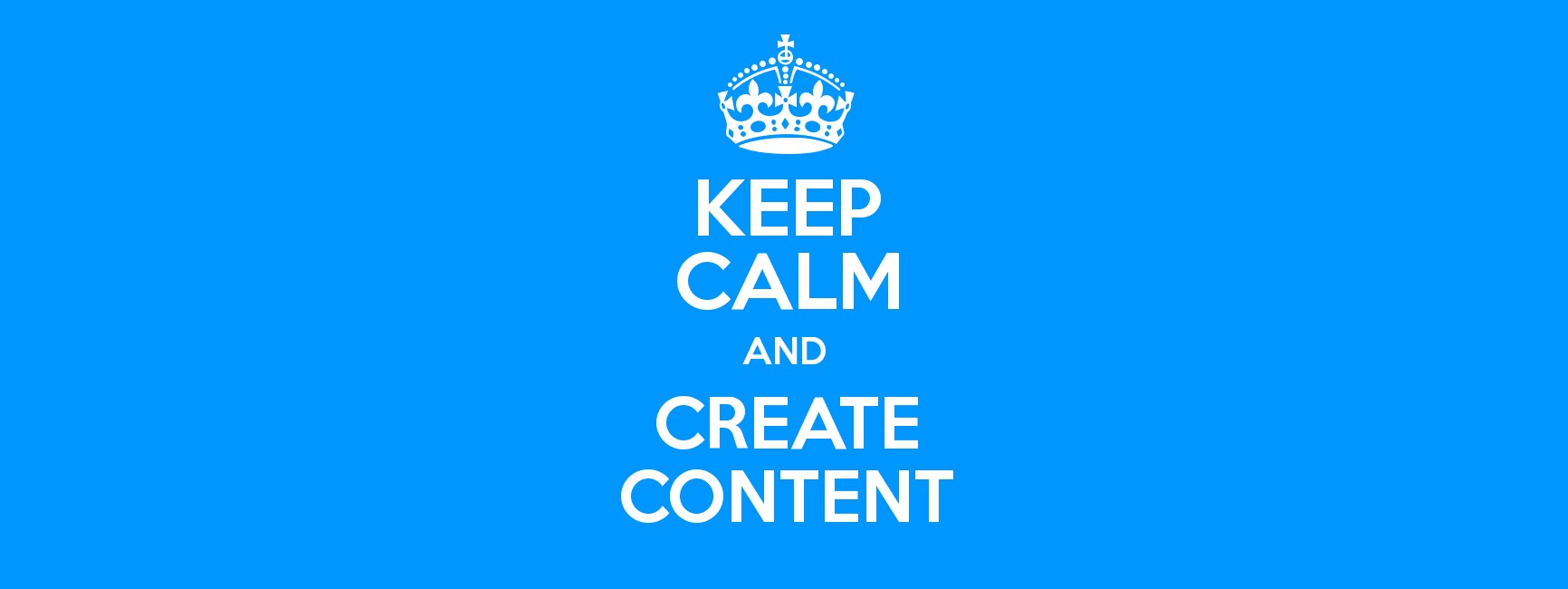 Keep Calm And Create Content Poster
