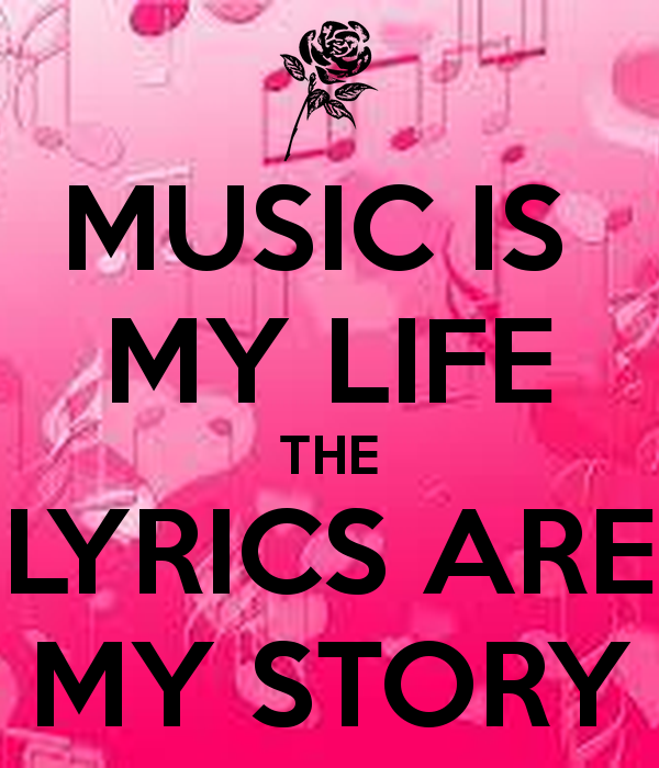 Music Is My Life The Lyrics Are Story Keep Calm And Carry On