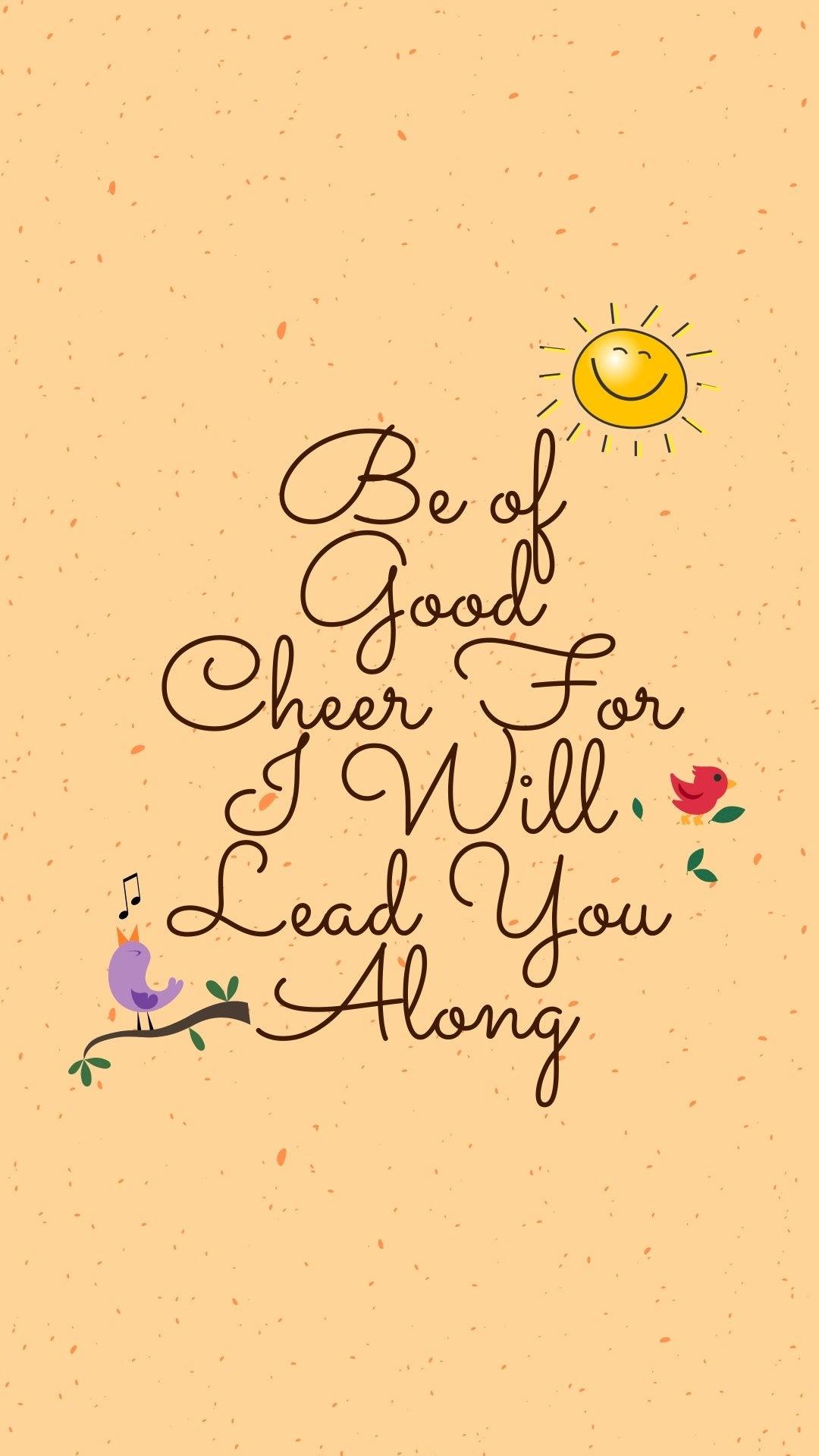 Be Of Good Cheer Phone Wallpaper Bee The Light