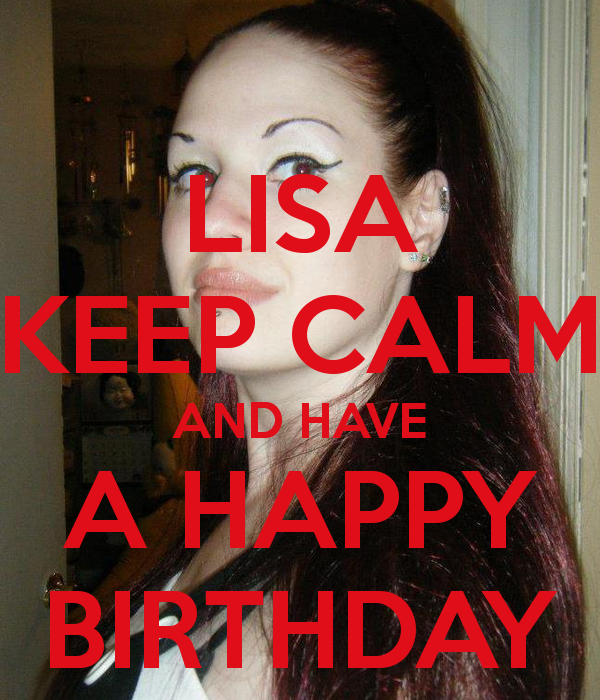 Lisa Keep Calm And Have A Happy BirtHDay