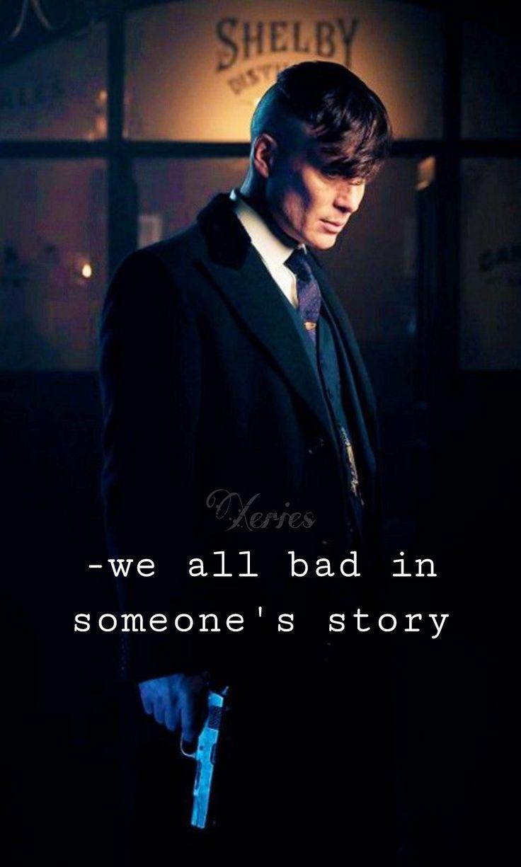 We All Bad In Someone S Story Peaky Blinders Quotes Villain