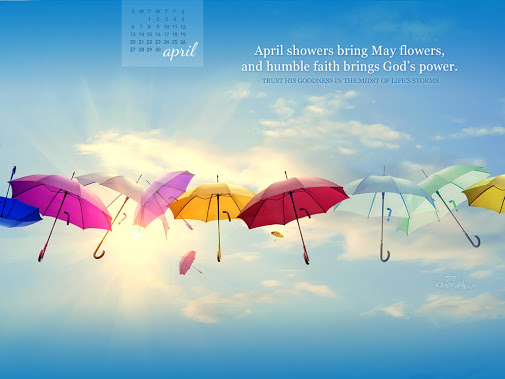 April showers bring May flowers and humble faith brings Gods power