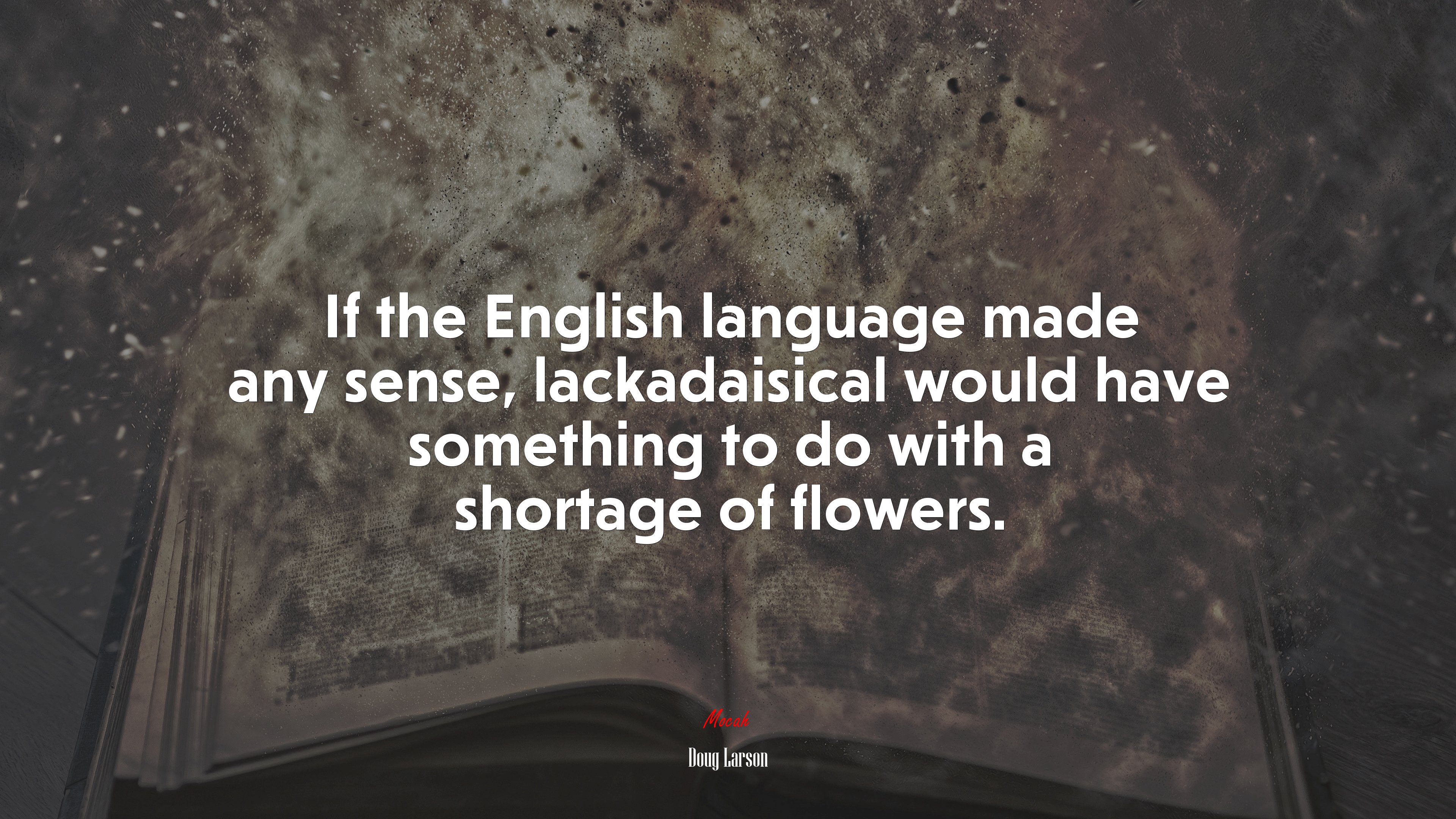 If The English Language Made Any Sense Lackadaisical Would Have Wallpaper