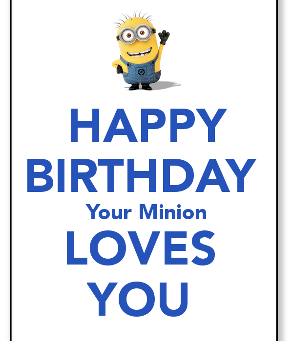 Happy BirtHDay Your Minion Loves You Keep Calm And Carry On