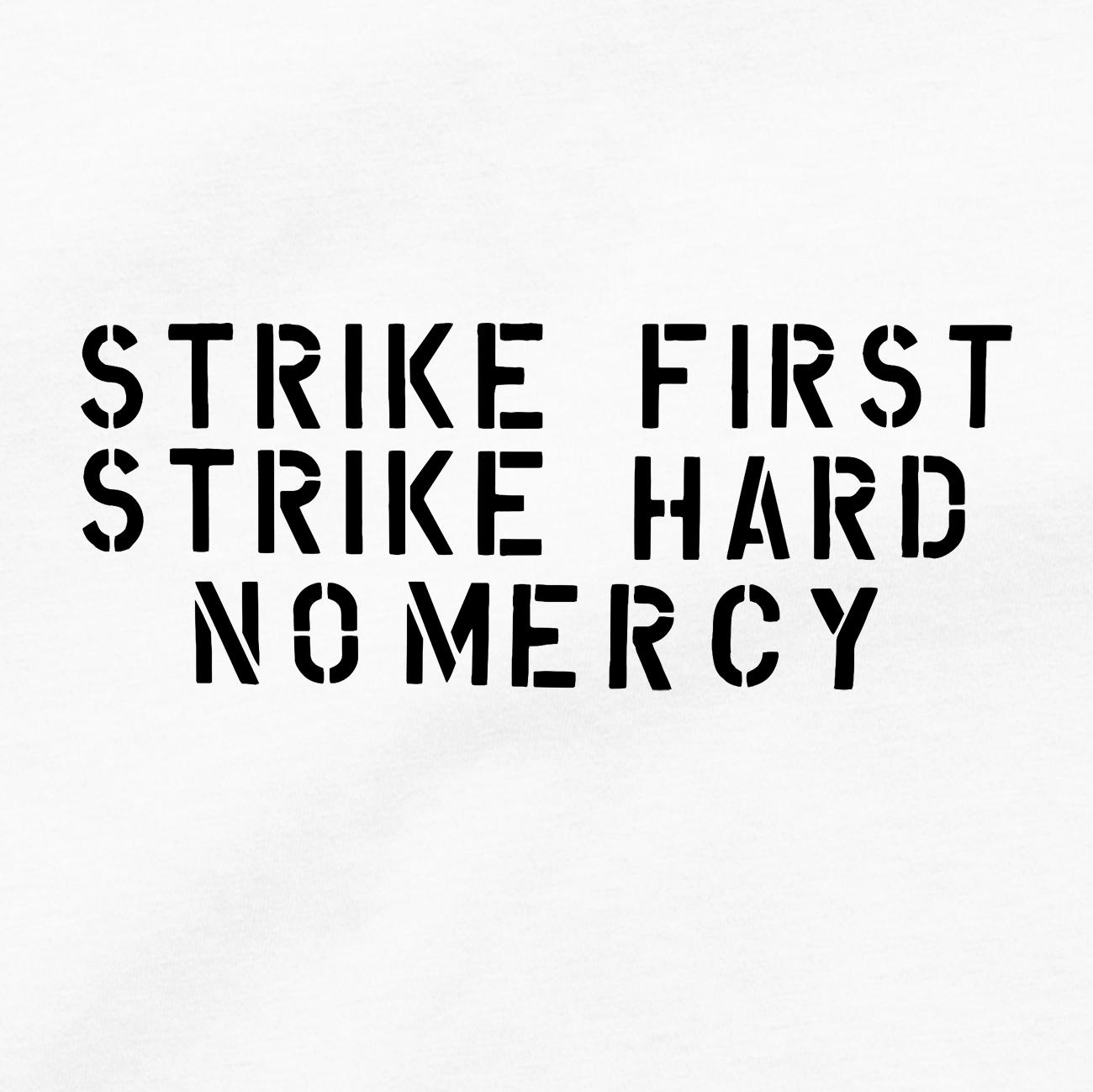 Strike First Hard No Mercy T Shirt And Similar Items
