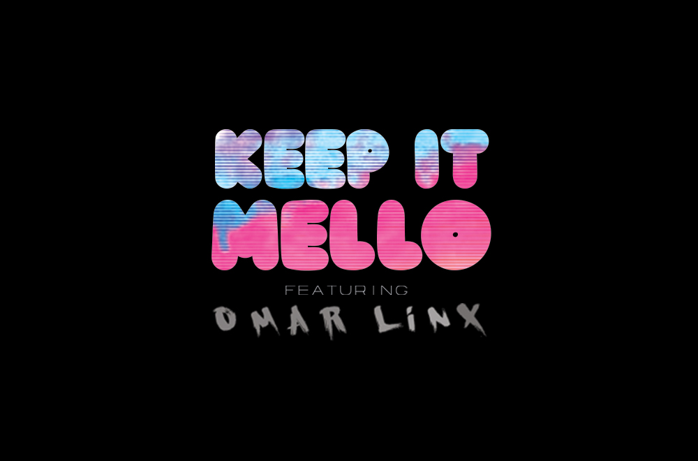 Keep It Mello Ft Omar Linx Dl The Drop